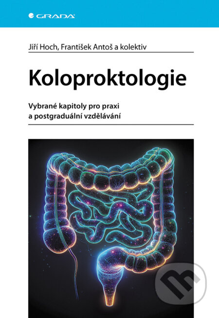 Koloproktologie - Jiří Hoch, František Antoš