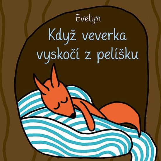 Když veverka vyskočí z pelíšku - Evelyn