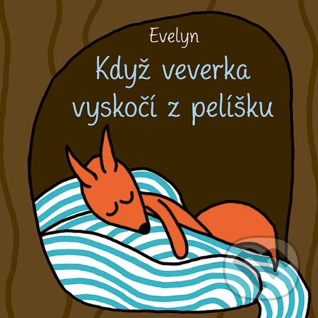 Když veverka vyskočí z pelíšku - Evelyn