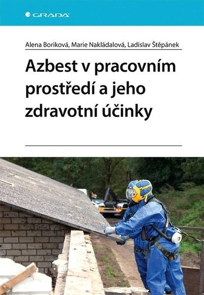 Kniha: Azbest v pracovním prostředí a jeho zdravotní účinky od Boriková Alena
