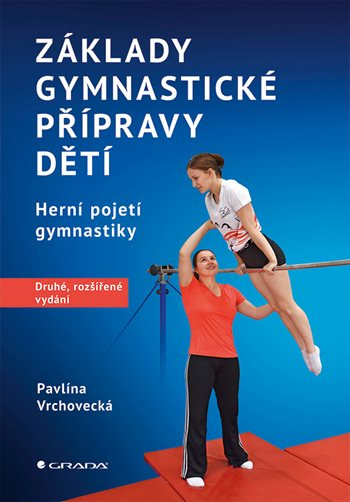 Kniha: Základy gymnastické přípravy dětí – druhé, rozšířené vydání od Vrchovecká Pavlína