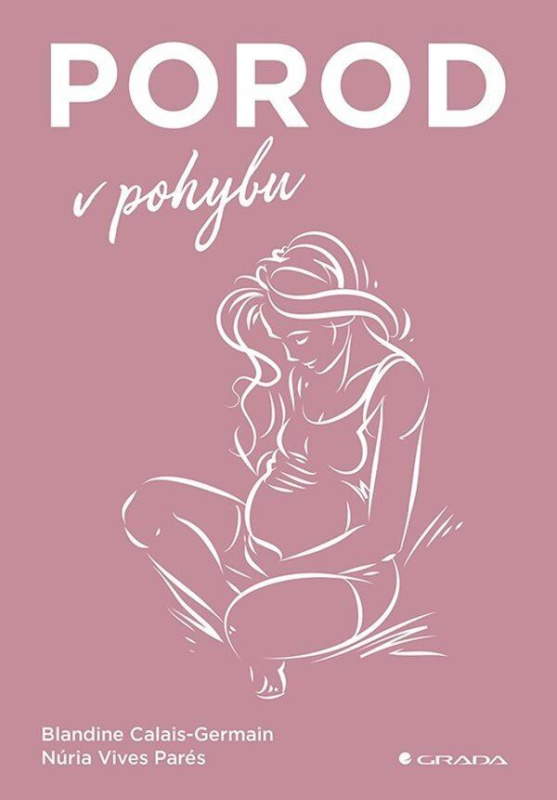 Porod v pohybu - Blandine Calais-Germain, Parés Núria Vives