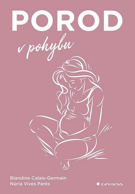 Porod v pohybu - Blandine Calais-Germain, Parés Núria Vives