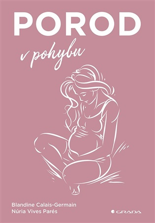 Porod v pohybu - Blandine Calais-Germain, Parés Núria Vives