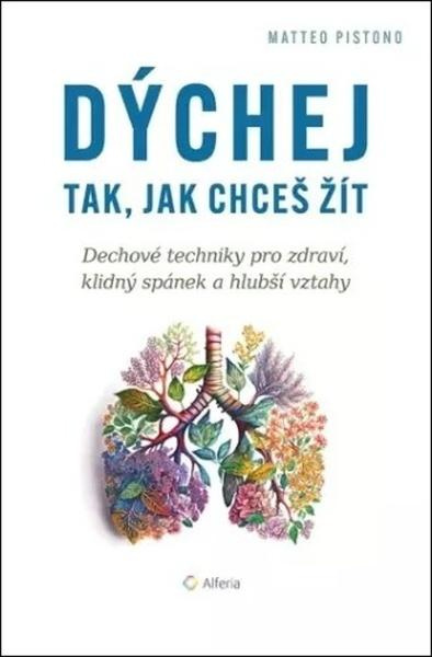 Kniha: Dýchej tak, jak chceš žít od Pistono Matteo