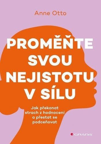 Kniha: Proměňte svou nejistotu v sílu od Otto Anne