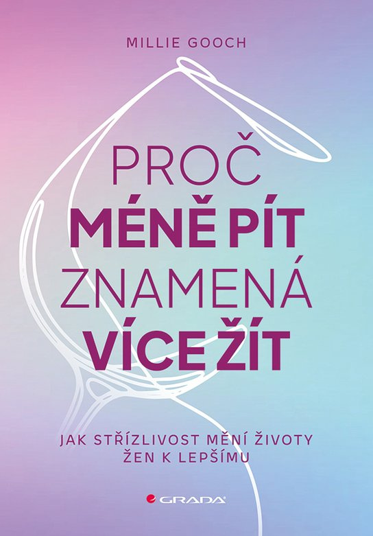 Kniha: Proč méně pít znamená více žít od Gooch Millie