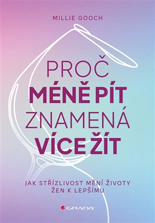 Kniha: Proč méně pít znamená více žít od Gooch Millie