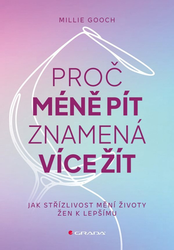 Kniha: Proč méně pít znamená více žít od Gooch Millie
