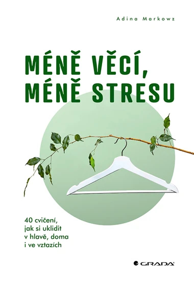 Kniha: Méně věcí, méně stresu od Markowz Adina