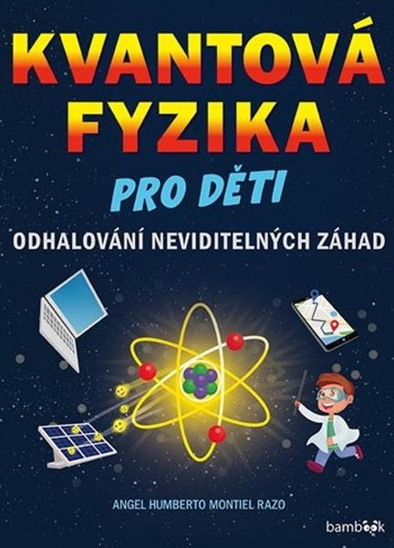 Kniha: Kvantová fyzika pro děti od Montiel Angel