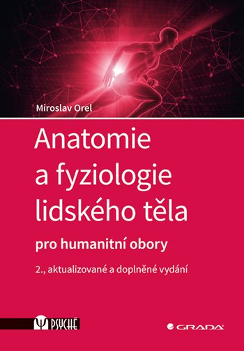 Kniha: Anatomie a fyziologie lidského těla od Orel Miroslav