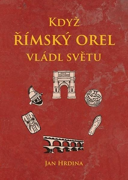 Kniha: Když římský orel vládl světu od Hrdina Jan
