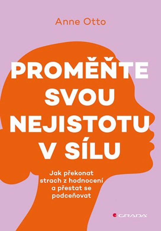 Proměňte svou nejistotu v sílu -  Otto Anne