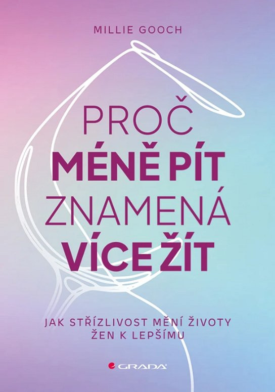 Proč méně pít znamená více žít -  Millie Gooch