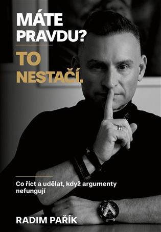 Máte pravdu? To nestačí.
