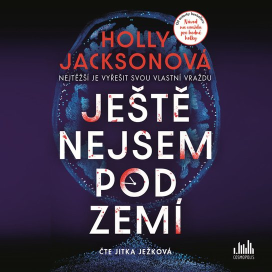 Kniha: Ještě nejsem pod zemí od Jacksonová Holly