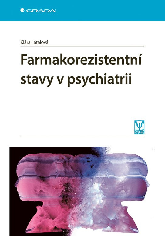 Farmakorezistentní stavy v psychiatrii -  Klára Látalová