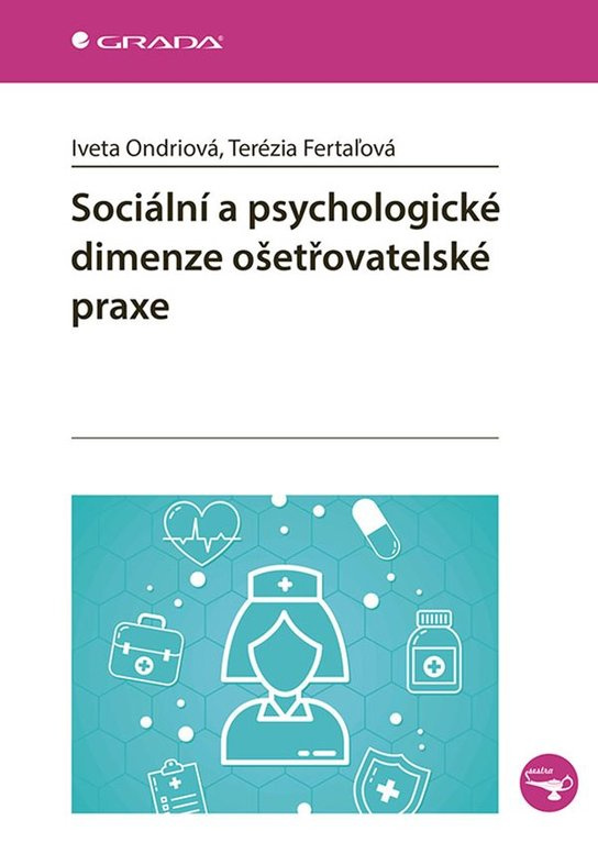 Sociální a psychologické dimenze ošetřovatelské praxe -  Terézia Fertaľová