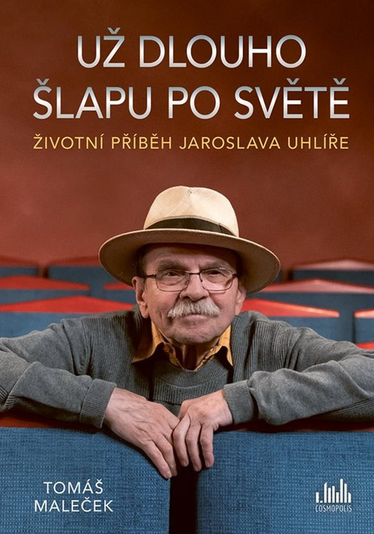 Životní příběh Jaroslava Uhlíře – Už dlouho šlapu po světě -  Tomáš Maleček