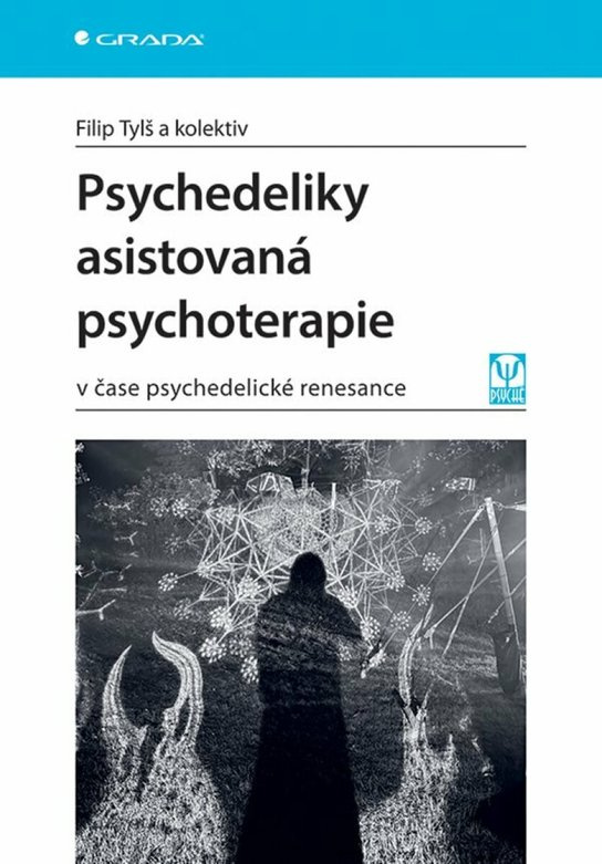 Psychedeliky asistovaná psychoterapie -  kolektiv a
