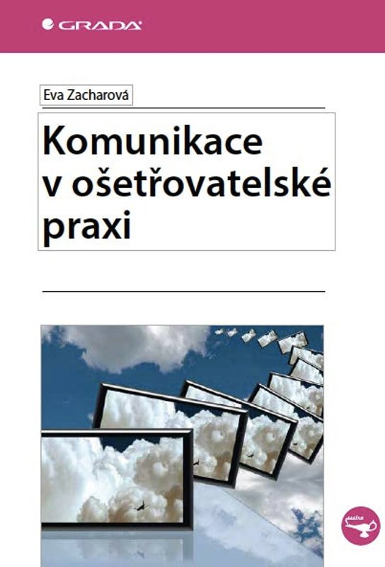Komunikace v ošetřovatelské praxi -  Eva Zacharová