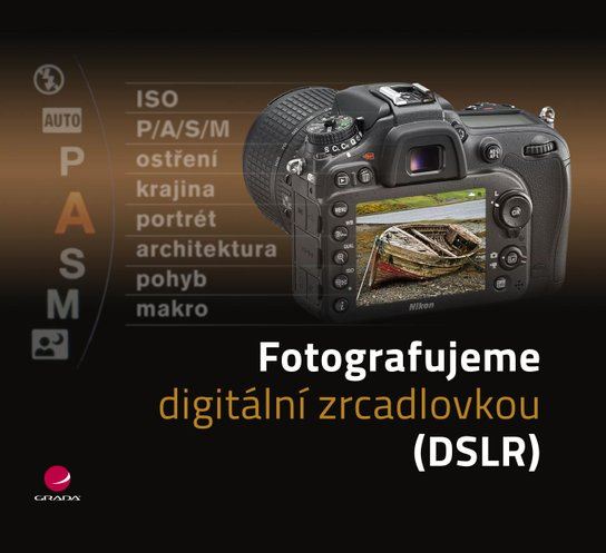 Fotografujeme digitální zrcadlovkou -  Luděk Bouška