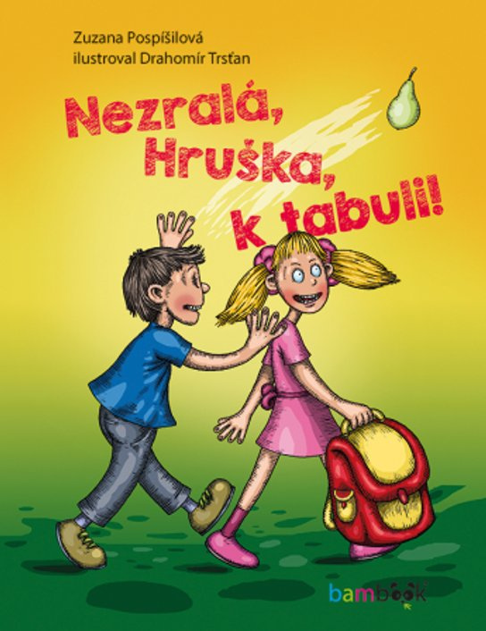 Nezralá, Hruška, k tabuli! -  Zuzana Pospíšilová