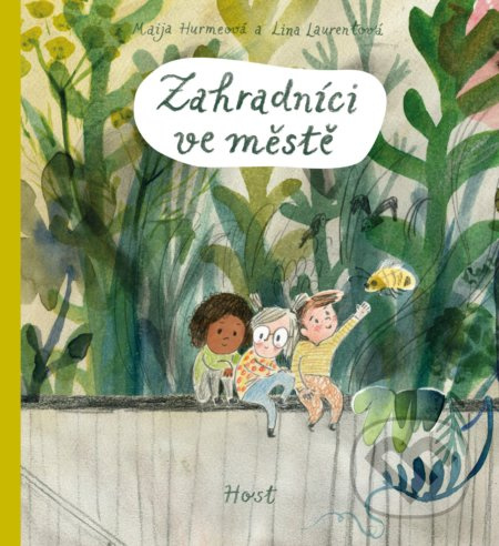 Zahradníci ve městě - Lina Laurentová, Maija Hurmeová