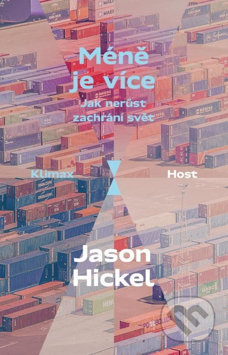 Méně je více (Jak nerůst zachrání svět) - Jason Hickel - kniha z kategorie Ekologie