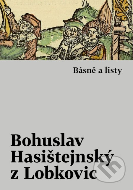 Básně a listy - Bohuslav Hasištejnský z Lobko