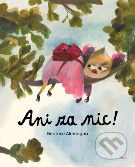 Ani za nic! - Beatrice Alemagna