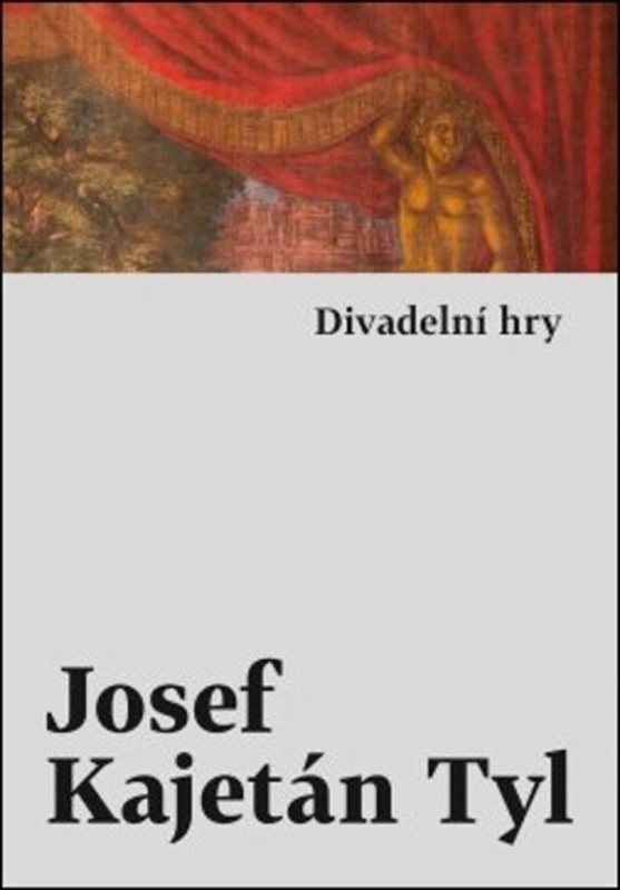Divadelní hry - Josef Kajetán Tyl