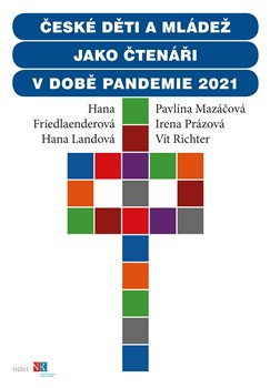 České děti a mládež jako čtenáři v době pandemie 2021 - Hana Friedlaenderová, Hana Landová, Pavlína Mazáčová, Irena Prázová, Vít Richter