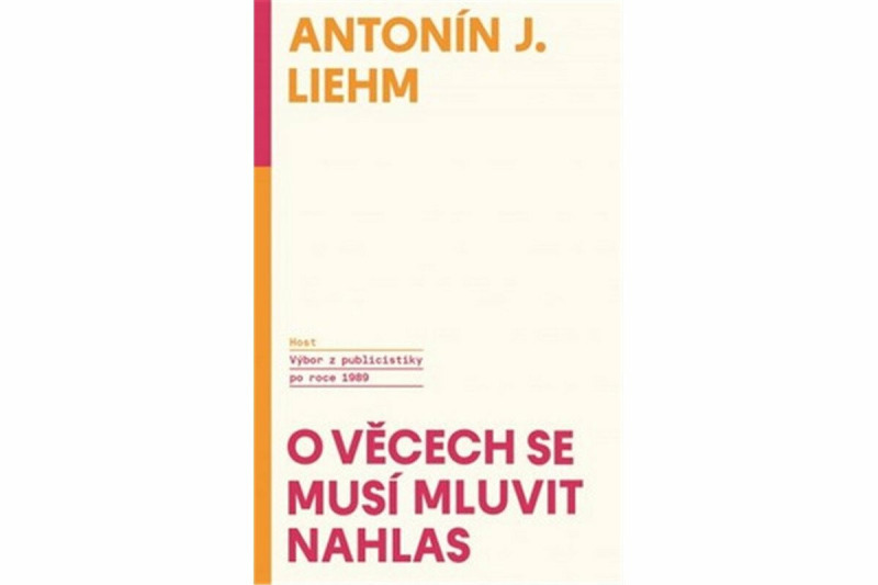 O věcech se musí mluvit nahlas - Antonín J. Liehm