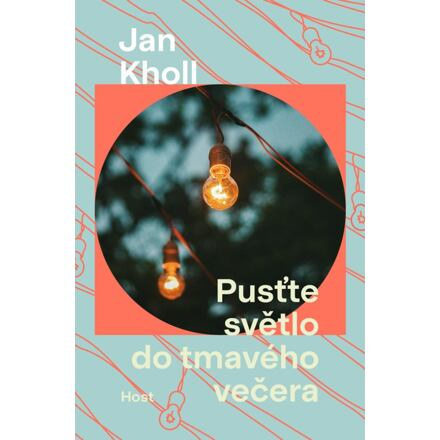 Pusťte světlo do tmavého večera - Jan Kholl