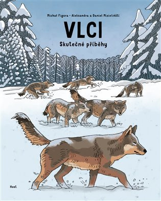 Vlci (Skutečné příběhy) - Aleksandra Mizielińska, Daniel Mizieliński, Michał Figura, Aleksandra Mizielińska (ilustrátor) - kniha z kategorie Beletrie…