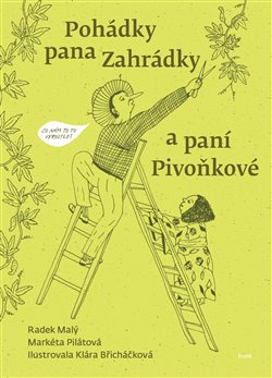 Pohádky pana Zahrádky a paní Pivoňkové - Radek Malý, Markéta Pilátová