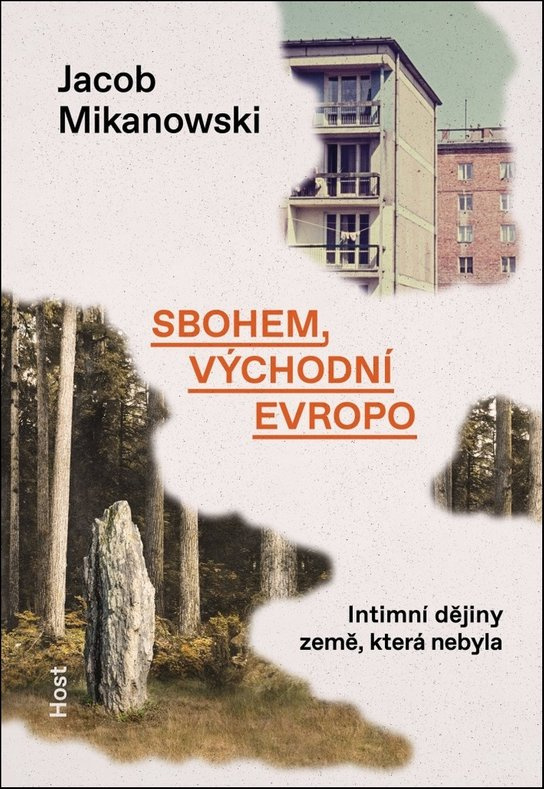 Sbohem, východní Evropo - Jacob Mikanowski