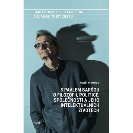 Jako obvykle jsem hledal nějakou třetí cestu - Matěj Metelec, Pavel Barša