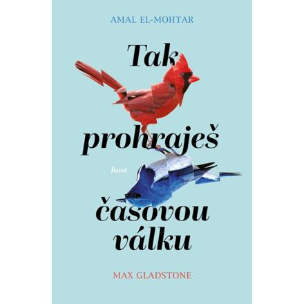 Tak prohraješ časovou válku - Amal El-Mohtar, Max Gladstone