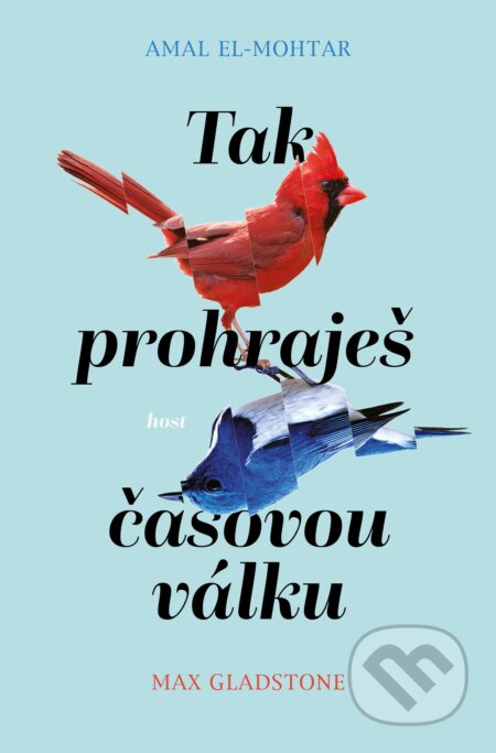 Tak prohraješ časovou válku - Amal El-Mohtar, Max Gladstone