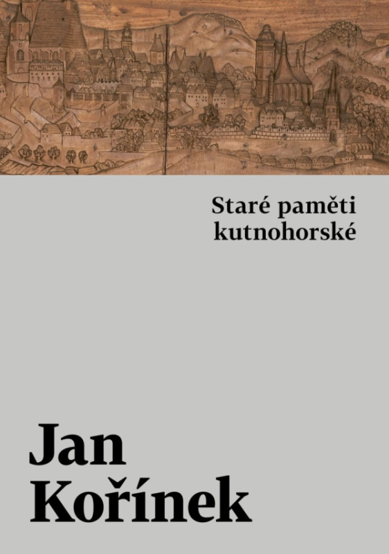 Staré paměti kutnohorské - Jan Kořínek