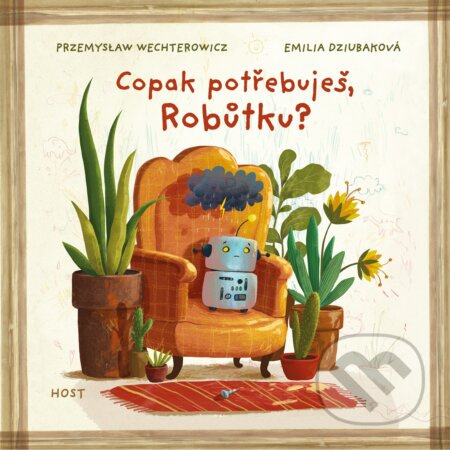 Copak potřebuješ, Robůtku? - Przemyslaw Wechterowicz, Emilia Dziubak (ilustrátor) - kniha z kategorie Beletrie pro děti