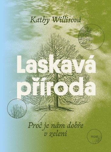 Laskavá příroda (Proč je nám dobře v zeleni) - Kathy Willis - kniha z kategorie Zdraví a životní styl