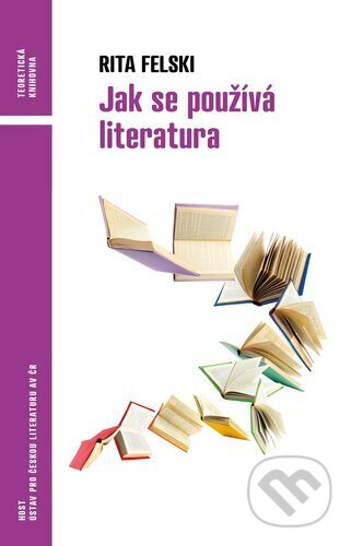 Jak se používá literatura - Rita Felski - kniha z kategorie Humanitní a společenské vědy