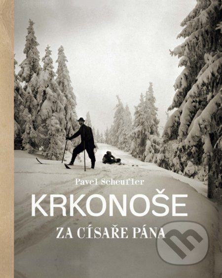 Krkonoše za císaře pána - Pavel Scheufler