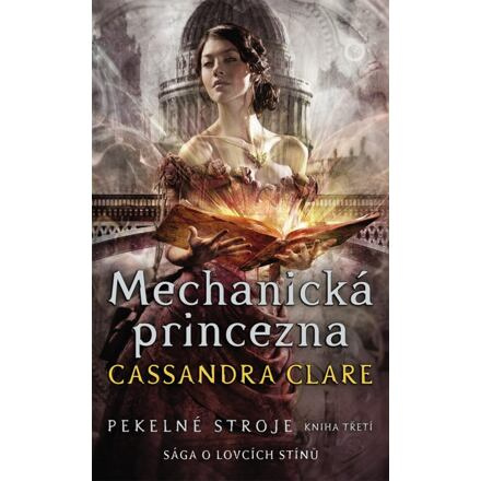 Mechanická princezna - Cassandra Clareová