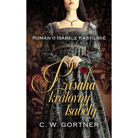 Přísaha královny Isabely - Christopher W. Gortner, Barbara Hajná