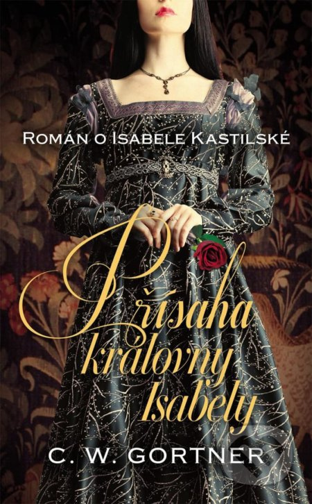 Přísaha královny Isabely - Christopher W. Gortner, Barbara Hajná